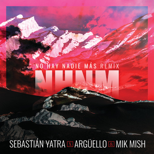 Sebastián Yatra, Argüello, Mik Mish – No Hay Nadie Más (Remix)
